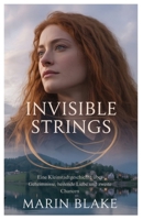 Invisible Strings: Eine Kleinstadtgeschichte über Geheimnisse, heilende Liebe und zweite Chancen (German Edition) B0FJ5MT9G5 Book Cover
