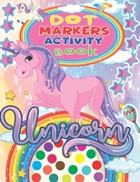 Unicorn Dot Markers Activity Book: Funny Unicorns Dot Markers Activity & Coloring Book for kids, Amazing and High Quality Images Coloring Pages B0917YLGB9 Book Cover