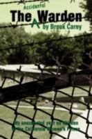 The Accidental Warden: My unexpected year as Warden of the California Women's Prison 0595481663 Book Cover