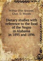 Dietary Studies With Reference To The Food Of The Negro In Alabama In 1895 And 1896... 3337213286 Book Cover