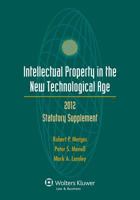 Intellectual Property in the New Technological Age, 2012 Statutory Supplement 1454811072 Book Cover