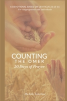 Counting the Omer 50 Days Of Prayer: A Devotional Based on Leviticus 23:15-16 B09XBX7YRW Book Cover