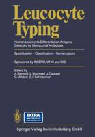 Leucocyte Typing: Human Leucocyte Differentiation Antigens Detected by Monoclonal Antibodies. Specification - Classification - Nomenclature / Typage Leucocytaire Antigenes de Differenciation Leucocyta 3642688594 Book Cover