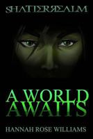 A World Awaits (Shatterrealm) (Volume 1) 1502767848 Book Cover