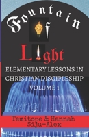 Fountain of Light: (Elementary Lessons in Christian Discipleship) 1537086987 Book Cover