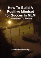 How To Build A Positive Mindset For Success In MLM- Guidelines To Follow. 1446128040 Book Cover