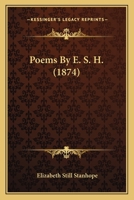 Poems By E. S. H. 1279646977 Book Cover