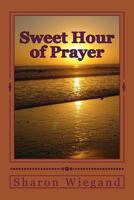 Sweet Hour of Prayer 1493661523 Book Cover