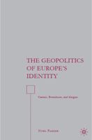 The Geopolitics of Europe's Identity: Centers, Boundaries, and Margins 1349539015 Book Cover