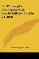 Die Philosophie Des Rechts Nach Geschichtlicher Ansicht V1 (1830) 1248708547 Book Cover