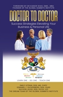 DOCTOR TO DOCTOR - Success Strategies Elevating Your Business & Personal Life 1633021939 Book Cover