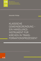 Klassische Gemeindegrundung - Ein Handlungsinstrument Fur Kirchen in Transformationsprozessen?: Eine Explorative Studie Zur Gemeindegrundungsszene in ... Und Gemeindeentwicklung, 33) 3525501919 Book Cover