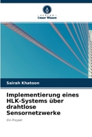 Implementierung eines HLK-Systems �ber drahtlose Sensornetzwerke 6203110310 Book Cover