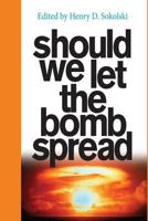 Should We Let The Bomb Spread 0986289531 Book Cover