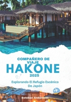 COMPAÑERO DE VIAJE HAKONE 2025: EXPLORANDO EL REFUGIO ESCÉNICO DE JAPÓN (Spanish Edition) B0F1NBN642 Book Cover