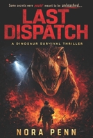 Last Dispatch: A Dinosaur Survival Thriller B0GSCQTDGT Book Cover