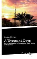 A Thousand Days: An expat family in Dubai and their battle with cancer 3710335175 Book Cover