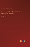 Nuovi saggi della R. Accademia di scienze, lettere ed arti in Padova: Vol. 9 3368717596 Book Cover
