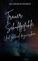Trauer. Schuldgefühle. Und zu viel dazwischen. (German Edition) 3384388240 Book Cover