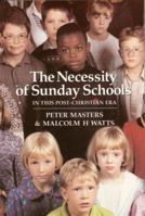 The Necessity of Sunday Schools in this Post-christian Era 1870855132 Book Cover