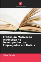 Efeitos da Motivação Intrínseca no Desempenho dos Empregados em Hotéis (Portuguese Edition) 6207962559 Book Cover