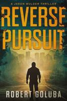 Reverse Pursuit: A Crime Action Thriller (Jason Mulder Thrillers) 1733051384 Book Cover