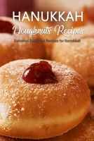 Hanukkah Doughnuts Recipes: Delicious Doughnut Recipes for Hanukkah: How To Make Jelly Donuts for Hanukkah Book B08PX7JKH6 Book Cover