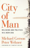 City of Man: Religion and Politics in a New Era 0802458572 Book Cover