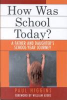 How Was School Today?: A Father and Daughter's School-Year Journey 0761829539 Book Cover