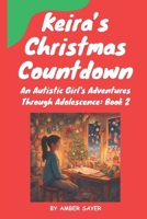 Keira's Christmas Countdown: An Autistic Girl's Adventures Through Adolescence: Book 2 B0DRDBBTBT Book Cover