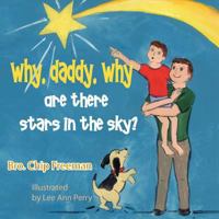 Why, Daddy, Why Are There Stars in the Sky? 1937770230 Book Cover