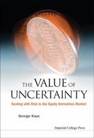 Value of Uncertainty, The: Dealing with Risk in the Equity Derivatives Market 1848167725 Book Cover