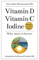Vitamin D Vitamin C Iodine: Why more is better 8396614601 Book Cover