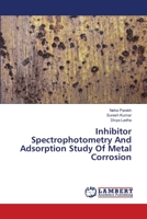 Inhibitor Spectrophotometry And Adsorption Study Of Metal Corrosion 6139913845 Book Cover