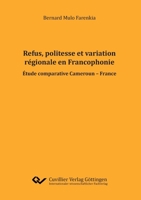 Refus, politesse et variation régionale en Francophonie. Etude comparative Cameroun - France (French Edition) 3736997442 Book Cover
