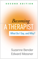 Becoming a Therapist, Second Edition: What Do I Say, and Why? 1462549462 Book Cover