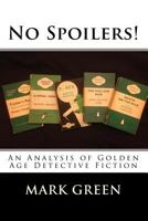 No Spoilers!: An Analysis of Golden Age Detective Fiction 1979813078 Book Cover