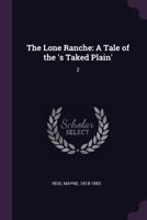 The Lone Ranche: A Tale of the 's Taked Plain': 2 1379078288 Book Cover