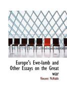 Europe's Ewe-Lamb and Other Essays on the Great War 1016779895 Book Cover