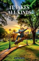 It Takes All Kinds: An Assortment of Stories 1963749421 Book Cover