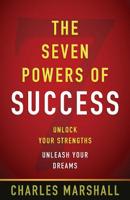 The Seven Powers of Success: Unlock Your Strengths, Unleash Your Dreams 0974808407 Book Cover