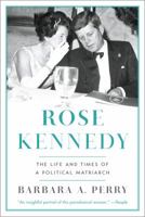 Rose Kennedy: The Life and Times of a Political Matriarch 0393068951 Book Cover