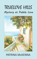 Truelove Hills - Mystery at Pebble Cove 0993262465 Book Cover