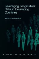 Leveraging Longitudinal Data in Developing Countries: Report of a Workshop (Compasss Series (Washington, D.C.).) 0309084504 Book Cover