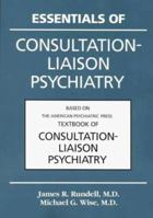Essentials of Consultation-Liaison Psychiatry: Based on the American Psychiatric Press Textbook of Consultation-Liaison Psychiatry 0880488018 Book Cover