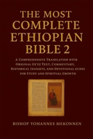 The Most Complete Ethiopian Bible 2: A Comprehensive Translation with Original Ge’ez Text, Commentary, Historical Insights, and Devotional Guides for Study and Spiritual Growth B0FVRF4XJL Book Cover