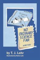 No Ordinary Science Fair: A Mystery 1546205357 Book Cover