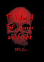 13 More Tales of Evil, Horror and Fright 0615318681 Book Cover