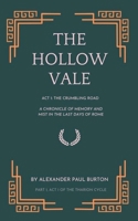 The Hollow Vale: Act I: The Crumbling Road: A Chronicle of Memory and Mist in the Last Days of Rome (The Tharion Cycle: Memory Is the Last Magic. Silence Is the First Language.) 1069415804 Book Cover