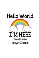 Hello World, I'm Here Prayer Journal B0CPVXPPFX Book Cover